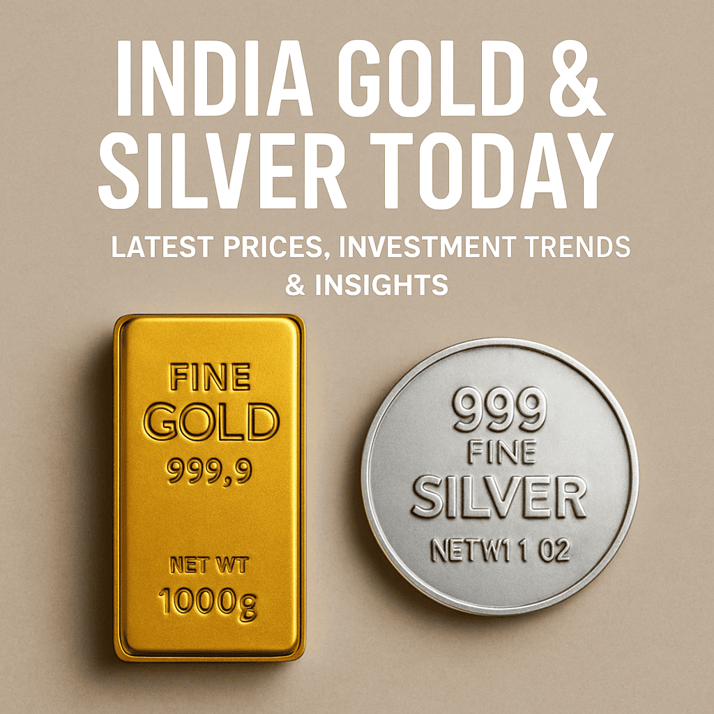 India Gold & Silver Today – Latest Prices, Investment Trends & Insights